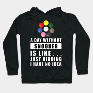 A day without Snooker is like.. just kidding I have no idea Hoodie